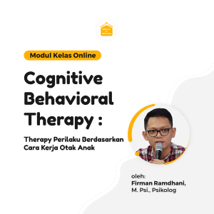 Modul SOP - [Penerapan] Cognitive Behavioral Therapy : Terapi Perilaku Berdasarkan Cara Kerja Otak Anak