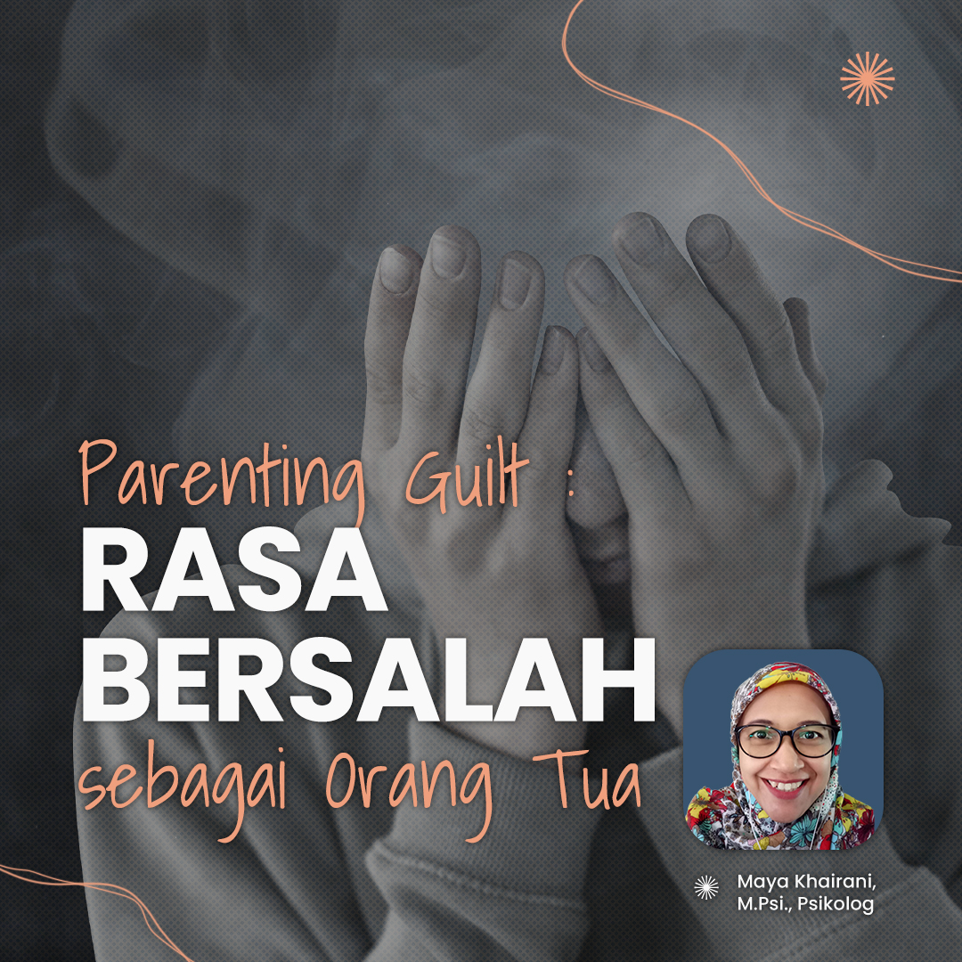 Parenting Guilt: Rasa Bersalah sebagai Orang Tua 